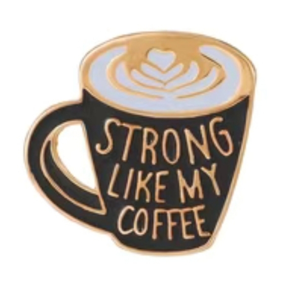 "Strong Like My Coffee" Pin - Picture 2 of 3